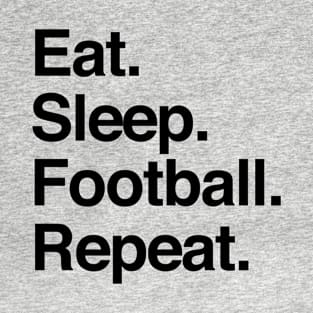Eat Sleep Football Repeat Vol.2 T-Shirt